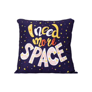 I Need More Space Cushion