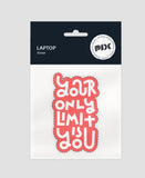 Your Only Limit Is You Laptop Stickers