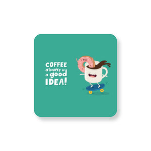 Coffee is Always a Good Idea Mouse Pad